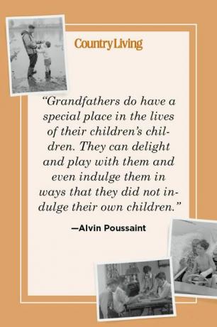 ”Farfar har en speciell plats i sina barns barns liv som de kan glädja och leka med dem och till och med skämma bort dem på ett sätt som de inte skämmer bort sina egna barn ”—alvin poussaint