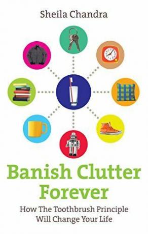 Banish Clutter Forever: Hur tandborstprincipen kommer att förändra ditt liv