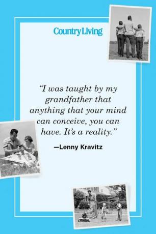 "Jag lärde mig av min farfar att allt som ditt sinne kan tänka dig kan få det är verklighet" - Lenny Kravitz